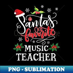 Santa's Favorite Music Teacher Cute Santa Hat Christmas - Professional Sublimation Digital Download - Unleash Your Inner Rebellion
