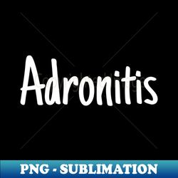 Adronitis 1 - PNG Transparent Sublimation Design - Revolutionize Your Designs