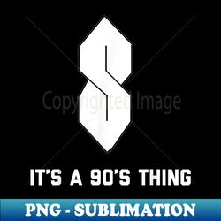 Super S  Cool S Symbol It's a 90s Thing - Instant Sublimation Digital Download - Defying the Norms