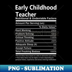 Early Childhood Teacher - Nutritional And Undeniable Factors - Decorative Sublimation PNG File - Transform Your Sublimation Creations