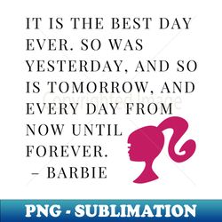 Best Day Ever Barbie Quote - PNG Sublimation Digital Download - Add a Festive Touch to Every Day
