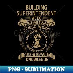 Building Superintendent - We Do Precision - Premium Sublimation Digital Download - Perfect for Creative Projects