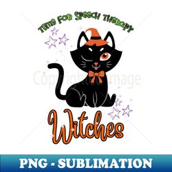Halloween Speech Language Pathologist Time for Speech Therapy Witches - PNG Sublimation Digital Download - Revolutionize Your Designs