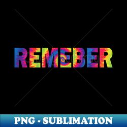 REMEMBER TIE DYE - Stylish Sublimation Digital Download - Bring Your Designs to Life