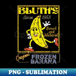 Bluths Frozen Banana - Special Edition Sublimation PNG File - Unlock Vibrant Sublimation Designs