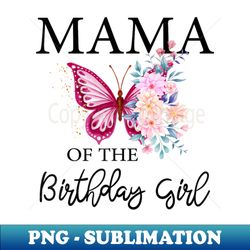 Mama 1St First Birthday Matching Family Butterfly Floral - Modern Sublimation PNG File - Spice Up Your Sublimation Projects