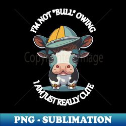 cute baby cow funny quote - artistic sublimation digital file - capture imagination with every detail