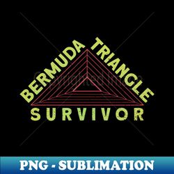 Bermuda Triangle Survivor - Bermuda Triangle Mystery Paranormal - Decorative Sublimation PNG File - Boost Your Success with this Inspirational PNG Download
