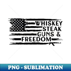 whiskey steak guns  freedom - american flag - decorative sublimation png file - unleash your creativity