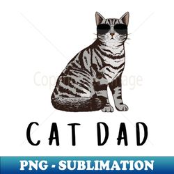 Cool Cat Dad - Creative Sublimation PNG Download - Unlock Vibrant Sublimation Designs