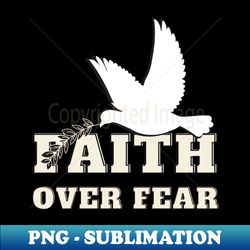 Faith over fear - Trendy Sublimation Digital Download - Defying the Norms
