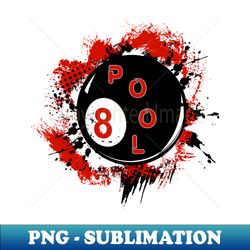 8 Ball 8 Pool Billiards - PNG Transparent Digital Download File for Sublimation - Unleash Your Inner Rebellion