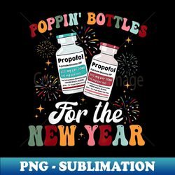 poppin bottles for the new year icu nurse propofol crna - elegant sublimation png download - transform your sublimation creations