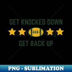 Get Knocked Down Get Back Up - Modern Sublimation PNG File - Perfect for Personalization