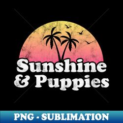 puppies gift - modern sublimation png file - fashionable and fearless