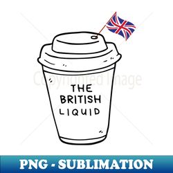 The British Liquid - Instant Sublimation Digital Download - Capture Imagination with Every Detail