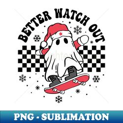 Better Watch Out Santa Ghost Christmas Ghost Skateboarding - Instant Sublimation Digital Download - Perfect for Sublimation Art