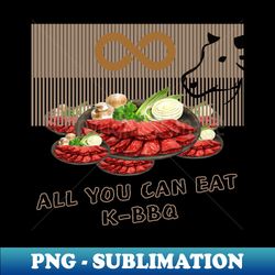 all you can eat for bbq lovers - professional sublimation digital download - fashionable and fearless
