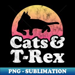 Cats and T-Rex Dinosaur Gift for Men Women Kids - High-Quality PNG Sublimation Download - Spice Up Your Sublimation Projects