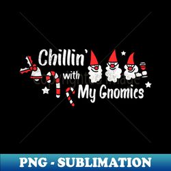 Chillin With My Gnomies Xmas Holiday Party Funny Christmas Santa Claus Christmas Costume - Exclusive Sublimation Digital File - Add a Festive Touch to Every Day