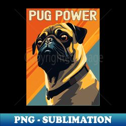 Pug Power - Cute Lovable Pug Gift - Elegant Sublimation PNG Download - Enhance Your Apparel with Stunning Detail