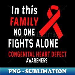 In This Family No One Fights Alone CHD Awareness - High-Quality PNG Sublimation Download - Defying the Norms
