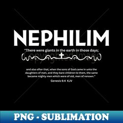 NEPHILIM There were giants in the earth in those days Genesis 64 - Premium PNG Sublimation File - Transform Your Sublimation Creations