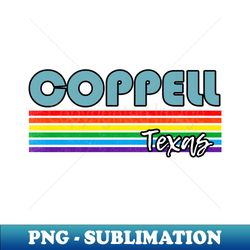 Coppell Texas Pride Shirt Coppell LGBT Gift LGBTQ Supporter Tee Pride Month Rainbow Pride Parade - Premium PNG Sublimation File - Perfect for Creative Projects