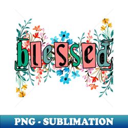 Blessed - Aesthetic Sublimation Digital File - Spice Up Your Sublimation Projects