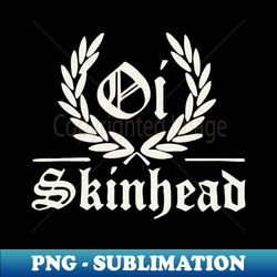 Oi Skinhead - PNG Transparent Sublimation File - Add a Festive Touch to Every Day
