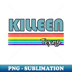 Killeen Texas Pride Shirt Killeen LGBT Gift LGBTQ Supporter Tee Pride Month Rainbow Pride Parade - Premium PNG Sublimation File - Boost Your Success with this Inspirational PNG Download
