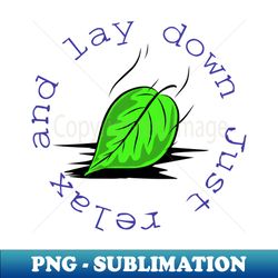 just relax and lay down - instant png sublimation download - vibrant and eye-catching typography