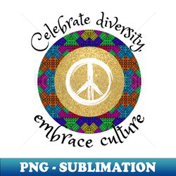 Celebrate diversity embrace culture African tribal peace culture - Trendy Sublimation Digital Download - Unleash Your Creativity