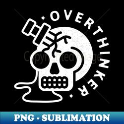 Overthinker - Premium Sublimation Digital Download - Fashionable and Fearless