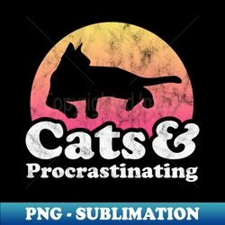Cats and Procrastinating Cat and Procrasinate - Instant Sublimation Digital Download - Revolutionize Your Designs
