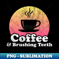 coffee and brushing teeth - exclusive png sublimation download - spice up your sublimation projects