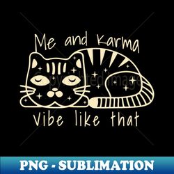 karma is a cat me and karma vibe like that - vintage sublimation png download - instantly transform your sublimation projects