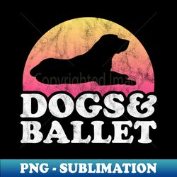 dogs and ballet dog and ballerina gift - trendy sublimation digital download - stunning sublimation graphics