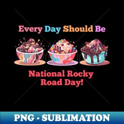 Rocky Road Delight Celebrate Every Day - PNG Transparent Digital Download File for Sublimation - Capture Imagination with Every Detail