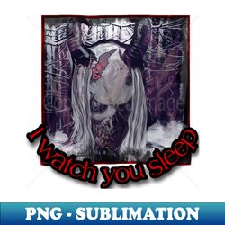 I watch you sleep - Signature Sublimation PNG File - Perfect for Creative Projects