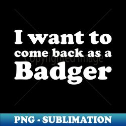 Funny Badger Lover Gift for Women and Girls - High-Quality PNG Sublimation Download - Unlock Vibrant Sublimation Designs