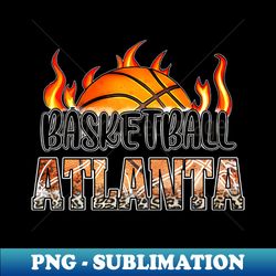 Classic Basketball Design Atlanta Personalized Proud Name - PNG Transparent Sublimation Design - Boost Your Success with this Inspirational PNG Download