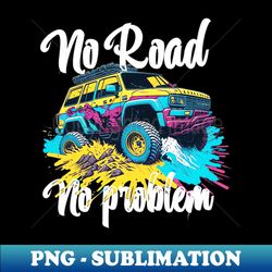 No Road No Problem offroad adventure retro design - PNG Transparent Sublimation File - Transform Your Sublimation Creations