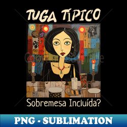 sobremesa includa Tuga tpico humor portugus v1 - Premium Sublimation Digital Download - Perfect for Sublimation Mastery