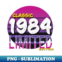 CLASSIC 1984 LIMITED EDITION - Unique Sublimation PNG Download - Fashionable and Fearless