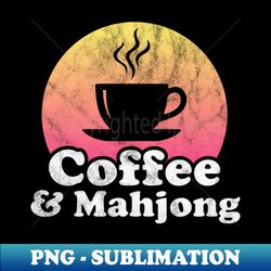 Coffee and Mahjong - Vintage Sublimation PNG Download - Enhance Your Apparel with Stunning Detail