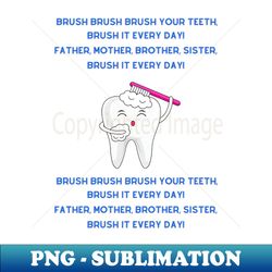 brush brush brush your teeth nursery rhyme - digital sublimation download file - enhance your apparel with stunning detail