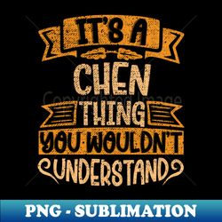 Its A CHEN Thing You Wouldnt Understand - Creative Sublimation PNG Download - Perfect for Sublimation Mastery