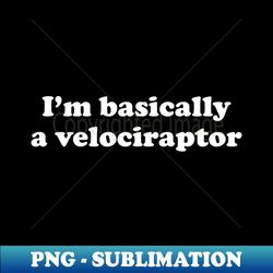 Funny Velociraptor Dinosaur Gift - Instant PNG Sublimation Download - Bring Your Designs to Life