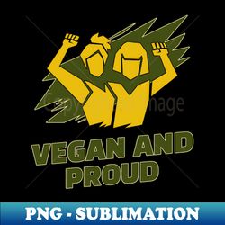 Vegan and Proud - Decorative Sublimation PNG File